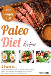 The Simple 100 Paleo Diet Recipes [2 in 1]