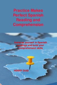 Practice Makes Perfect Spanish Reading and Comprehension