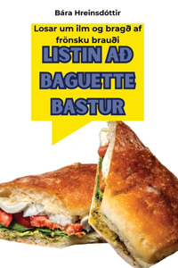 Listin Að Baguette Bastur