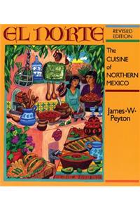 El Norte: The Cuisine of Northern Mexico