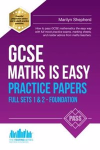 GCSE Maths is Easy: Practice Papers Foundation Sets 1 & 2