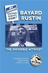 Bayard Rustin: The Invisible Activist