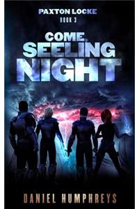 Come, Seeling Night