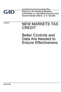 New Markets Tax Credit, better controls and data are needed to ensure effectiveness