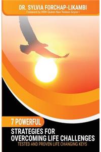 7 Powerful Strategies for Overcoming Life Challenges