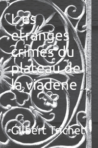 L es etranges crimes du plateau de la viadene