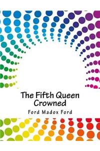 The Fifth Queen Crowned
