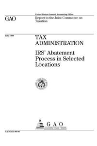 Tax Administration: Irs' Abatement Process in Selected Locations