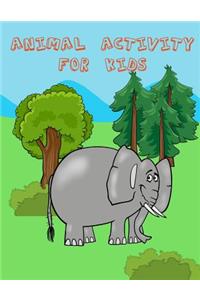 Animal Activity for Kids: : Activity book for Kids. Fun with Coloring Pages, Dot - Dot, Count the number, Trace Lines and Letters and More. (Activity book for Kids)