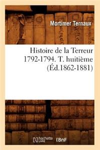 Histoire de la Terreur 1792-1794. T. Huitième (Éd.1862-1881)