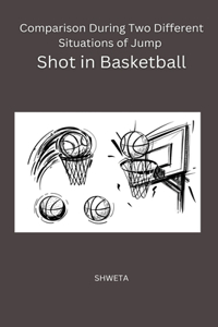 Comparison During Two Different Situations of Jump shot in Basketball