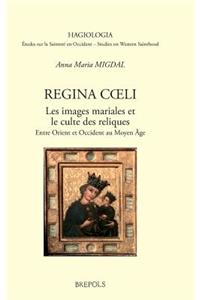 Regina Coeli. Les Images Mariales Et Le Culte Des Reliques