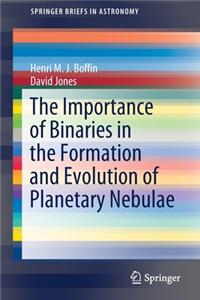 Importance of Binaries in the Formation and Evolution of Planetary Nebulae