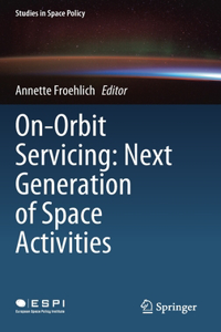 On-Orbit Servicing: Next Generation of Space Activities