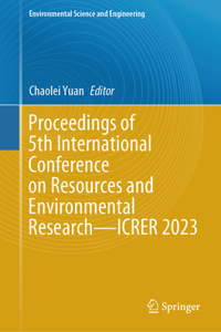 Proceedings of 5th International Conference on Resources and Environmental Research--Icrer 2023