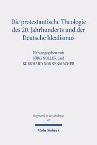 Die Protestantische Theologie Des 20. Jahrhunderts Und Der Deutsche Idealismus