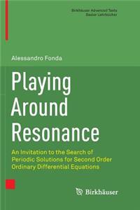 Playing Around Resonance