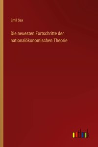 Die neuesten Fortschritte der nationalökonomischen Theorie