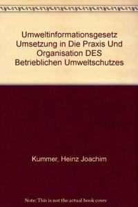 Umweltinformationsgesetz Umsetzung in Die Praxis Und Organisation DES Betrieblichen Umweltschutzes