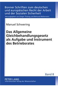 Das Allgemeine Gleichbehandlungsgesetz ALS Aufgabe Und Instrument Des Betriebsrates