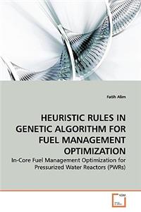 Heuristic Rules in Genetic Algorithm for Fuel Management Optimization