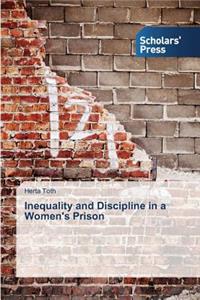 Inequality and Discipline in a Women's Prison