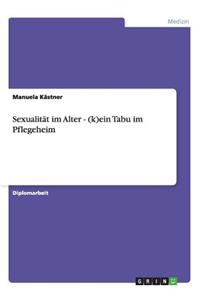 Sexualität im Alter. (K)ein Tabu im Pflegeheim