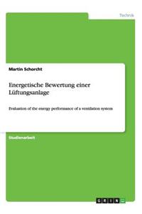 Energetische Bewertung einer Lüftungsanlage: Evaluation of the energy performance of a ventilation system