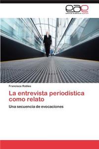 Entrevista Periodistica Como Relato