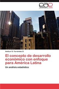 El Concepto de Desarrollo Economico Con Enfoque Para America Latina