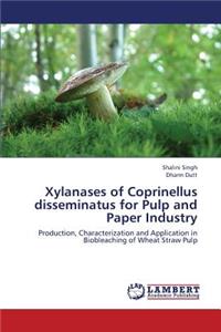 Xylanases of Coprinellus disseminatus for Pulp and Paper Industry