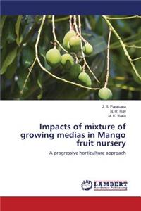 Impacts of mixture of growing medias in Mango fruit nursery