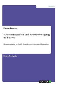 Stressmanagement und Stressbewältigung im Betrieb