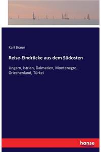 Reise-Eindrücke aus dem Südosten