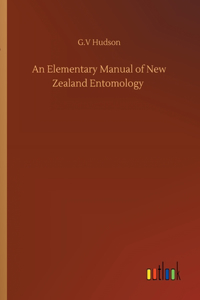 Elementary Manual of New Zealand Entomology