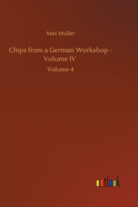 Chips from a German Workshop - Volume IV