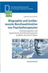 Biographie und (un)bewusste Berufswahlmotive von Psychotherapeuten