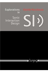 Explorations in Sonic Interaction Design