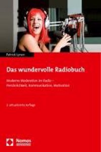 Das Wundervolle Radiobuch: Moderne Moderation Im Radio - Personlichkeit, Kommunikation, Motivation