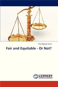Fair and Equitable - Or Not?