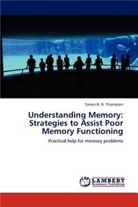 Understanding Memory: Strategies to Assist Poor Memory Functioning