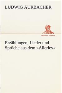 Erzahlungen, Lieder Und Spruche Aus Dem Allerley
