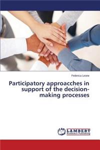 Participatory Approacches in Support of the Decision-Making Processes