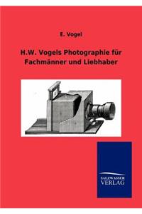 H.W. Vogels Photographie für Fachmänner und Liebhaber