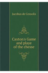 Caxton's Game and playe of the chesse