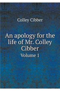 An apology for the life of Mr. Colley Cibber Volume 1
