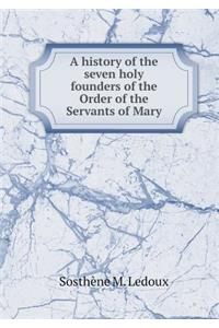 A History of the Seven Holy Founders of the Order of the Servants of Mary