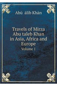 Travels of Mirza Abu Taleb Khan in Asia, Africa and Europe Volume 1