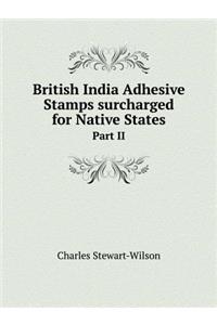 British India Adhesive Stamps Surcharged for Native States Part II
