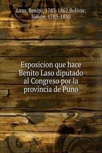 Esposicion que hace Benito Laso diputado al Congreso por la provincia de Puno